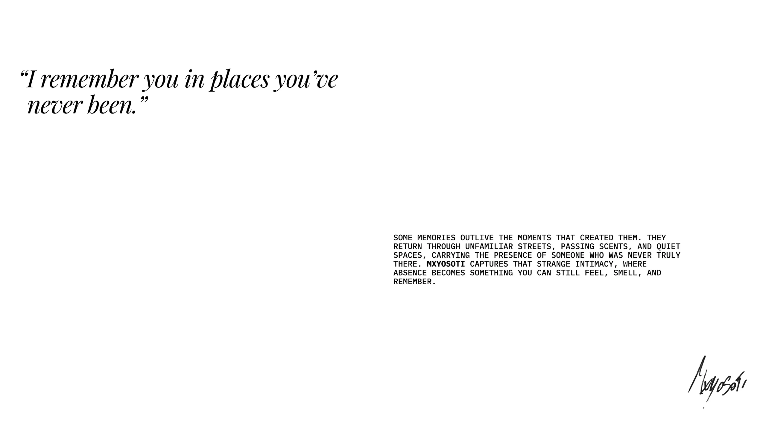 Brand statement: I remember you in places you have never been.
